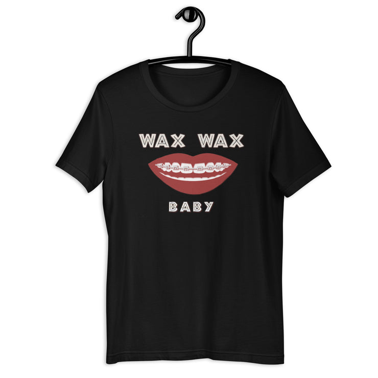 Wax Wax Baby Braces Orthodontist Dental Dentist  Otho  unisex t-shirt