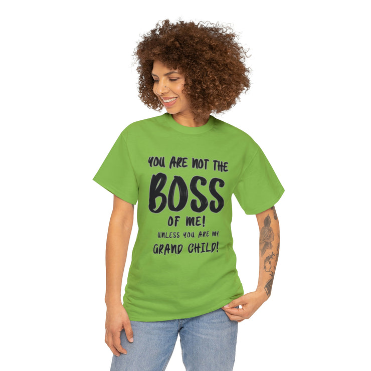 You are not the boss of me unless you are my grandchild gift for grandma paw paw grannie gigi nana grandpa Unisex Heavy Cotton Tee