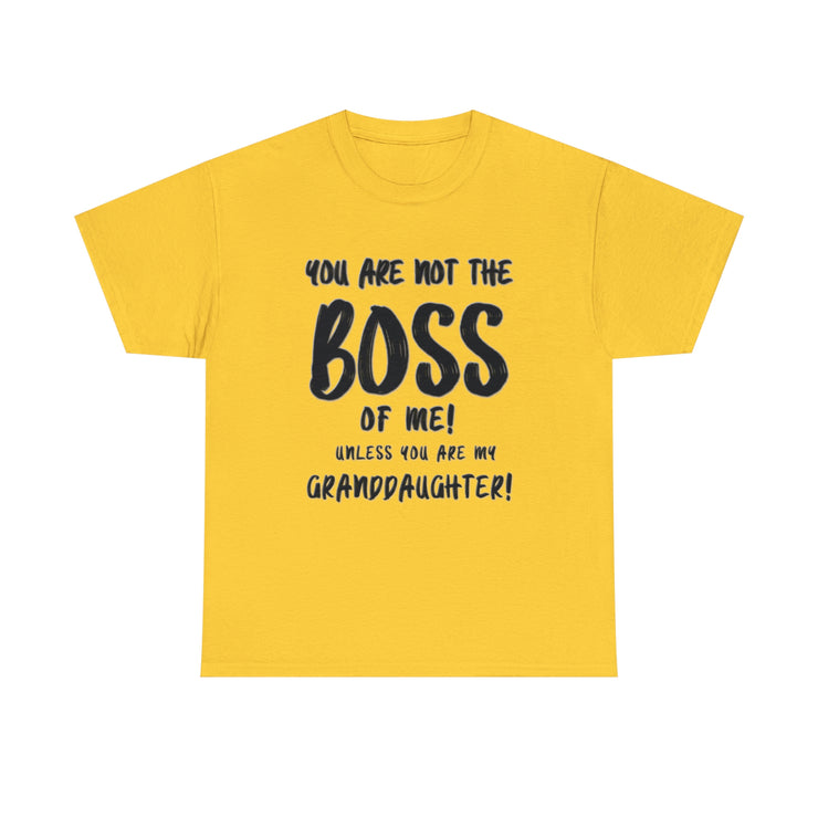 You are not the boss of me unless you are my grand daughter gift for grandma paw paw grannie gigi nana grandpa Unisex Heavy Cotton Tee