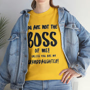 You are not the boss of me unless you are my grand daughter gift for grandma paw paw grannie gigi nana grandpa Unisex Heavy Cotton Tee
